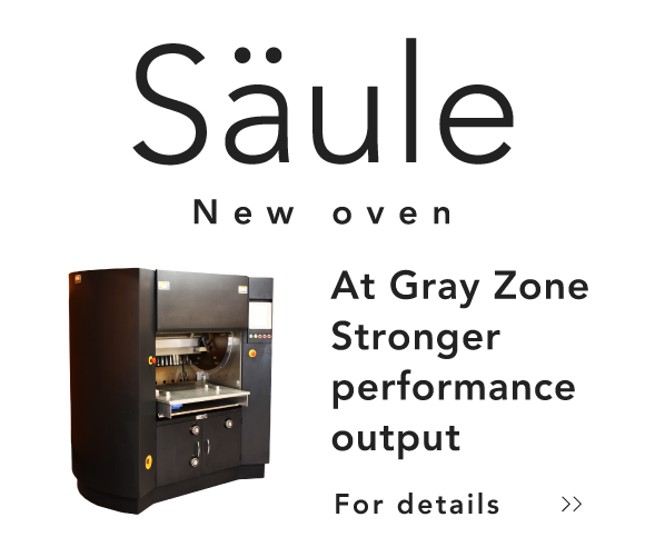 New oven “Säule” At Gray Zone Stronger performance output. For details